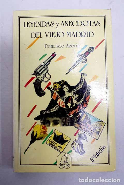 Libros: Leyendas y an&eacute;cdotas del viejo Madrid.- Azor&iacute;n, Francisco