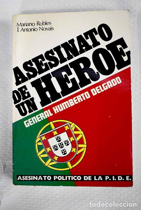 Libros: Asesinato de un h&eacute;roe, general Humberto Delgado.- Robles, Mariano