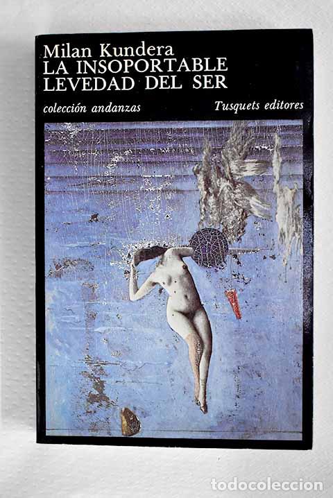 Libros: La insoportable levedad del ser.- Kundera, Milan