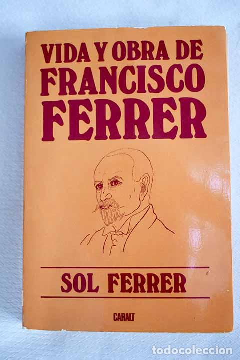 Libros: Vida y obra de Francisco Ferrer.- Ferrer, Sol