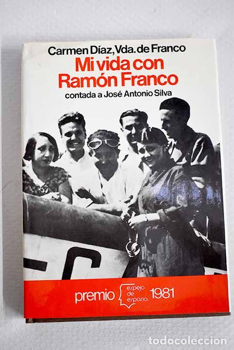 Libros: Mi vida con Ram&oacute;n Franco: contada a Jos&eacute; Antonio Silva.- D&iacute;az, Carmen