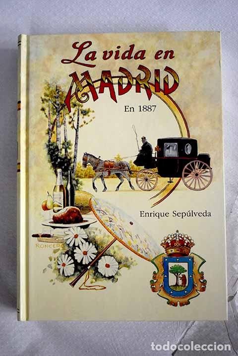 Libros: La vida en Madrid en 1887: (a&ntilde;o tercero).- Sep&uacute;lveda, Enrique