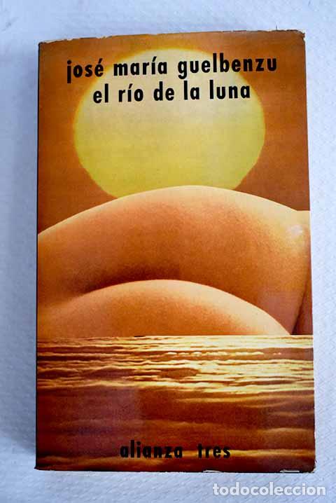 books: El r&iacute;o de la luna: Guelbenzu, Jos&eacute; Mar&iacute;a.- Guelbenzu, Jos&eacute; Mar&iacute;a