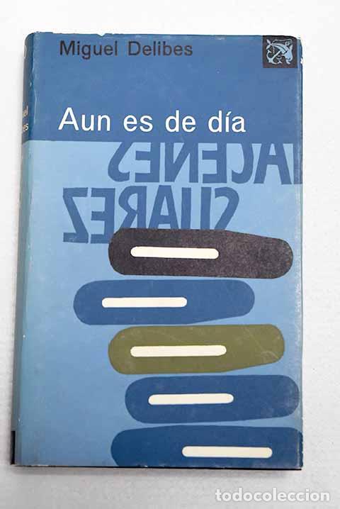 Libros: A&uacute;n es de d&iacute;a: Delibes, Miguel.- Delibes, Miguel