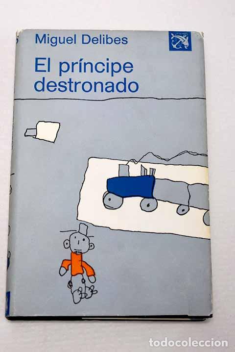 Libros: El pr&iacute;ncipe destronado.- Delibes, Miguel