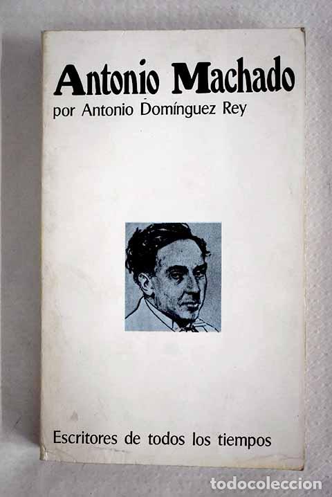 Libros: Antonio Machado: Dom&iacute;nguez Rey, Antonio.- Dom&iacute;nguez Rey, Antonio