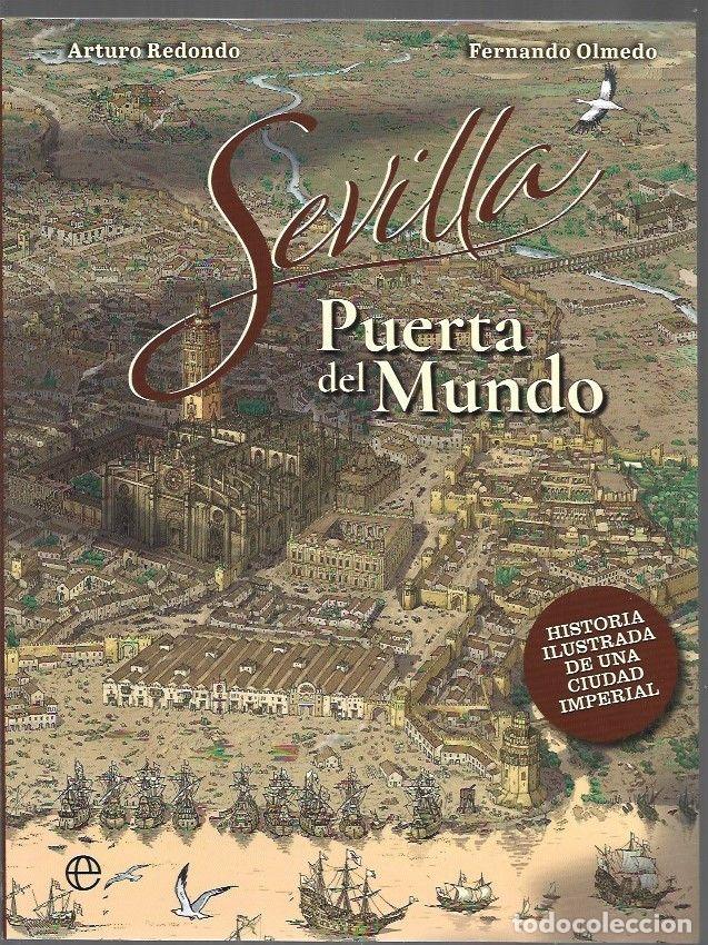 Libros: SEVILLA. PUERTA DEL MUNDO. HISTORIA ILUSTRADA DE UNA CIUDAD IMPERIAL - REDONDO, ARTURO Y FERNANDO OL