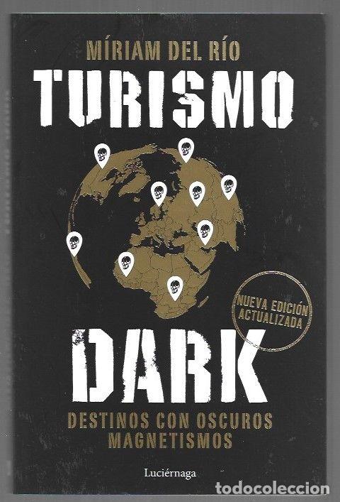 Libros: TURISMO DARK. DESTINOS CON OSCUROS MAGNETISMO (NUEVA EDICION ACTUALIZADA) - RIO, MIRIAM DEL