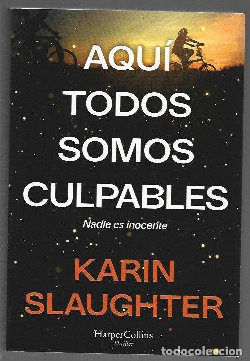 Libri di seconda mano: AQUI TODOS SOMOS CULPABLES. NADIE ES INOCENTE - SLAUGHTER, KARIN