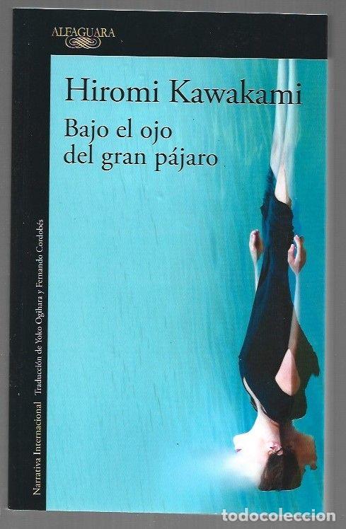 Libros: BAJO EL OJO DEL GRAN PAJARO - KAWAKAMI, HIROMI