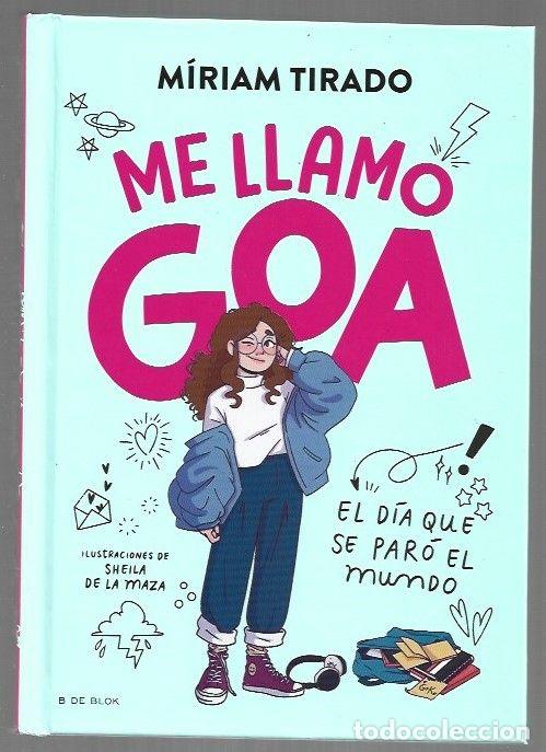 Libros: ME LLAMO GOA: EL DIA QUE SE PARO EL MUNDO - TIRADO, MIRIAM