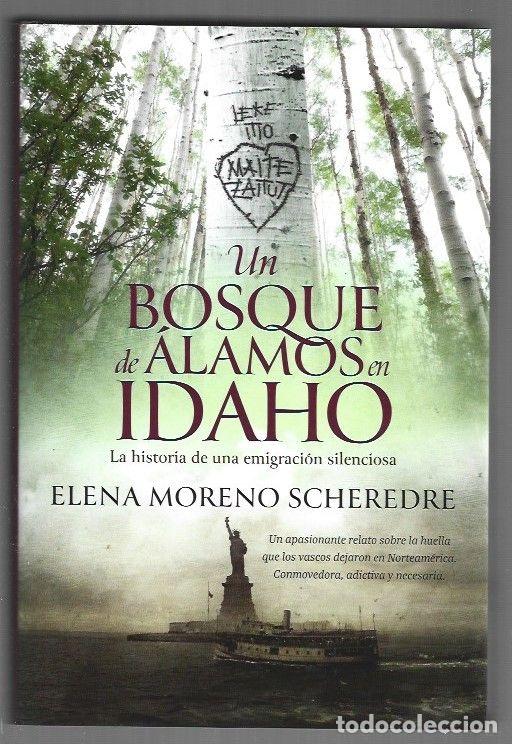Libros: BOSQUE DE ALAMOS EN IDAHO - UN. LA HISTORIA DE UNA EMIGRACION SILENCIOSA - MORENO SCHEREDRE, ELENA