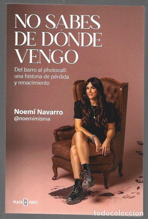 books: NO SABES DE DONDE VENGO. DEL BARRO AL PHOTOCALL: UNA HISTORIA DE PERDIDA Y RENACIMIENTO - NAVARRO, N