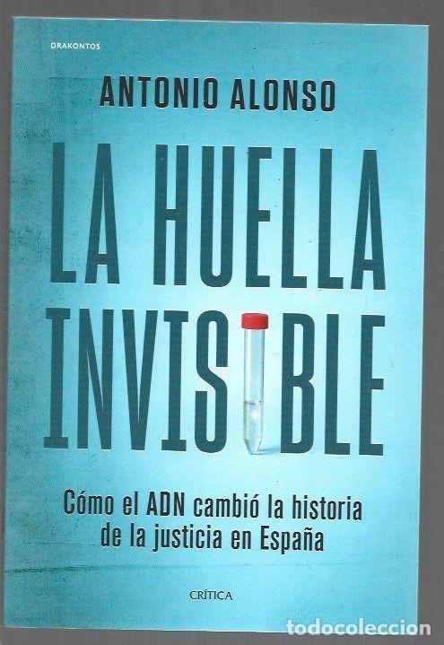 books: HUELLA INVISIBLE - LA. COMO EL ADN CAMBIO LA HISTORIA DE LA JUSTICIA EN ESPA&Ntilde;A - ALONSO, ANTONIO