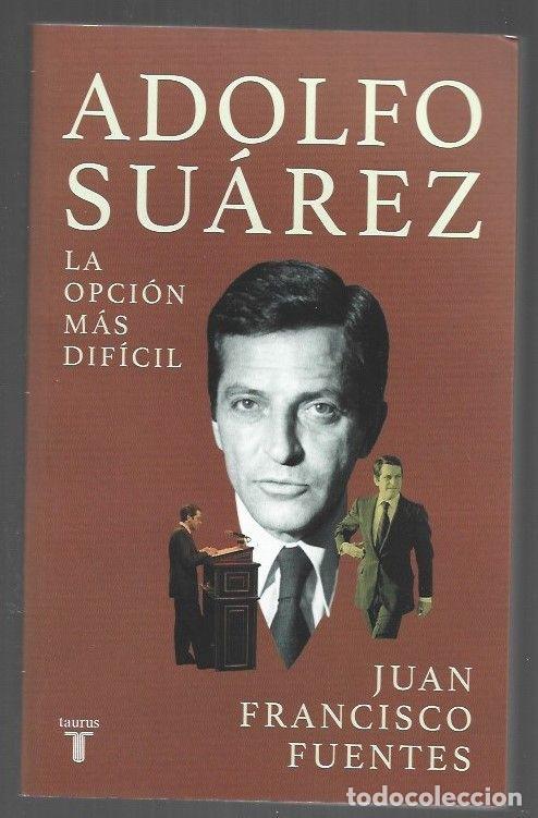B&uuml;cher: ADOLFO SUAREZ. LA OPCION MAS DIFICIL - FUENTES, JUAN FRANCISCO