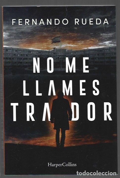 Libros: NO ME LLAMES TRAIDOR - RUEDA, FERNANDO - Foto 1