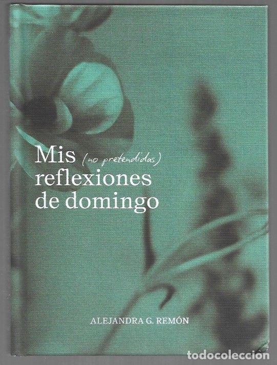 B&uuml;cher: MIS (NO PRETENDIDAS) REFLEXIONES DE DOMINGO - REMON, ALEJANDRA G.