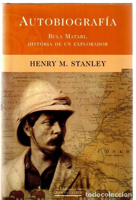 Libros: Autobiograf&iacute;a. Bula Matari, historia de un explorador - Stanley, Henry M.