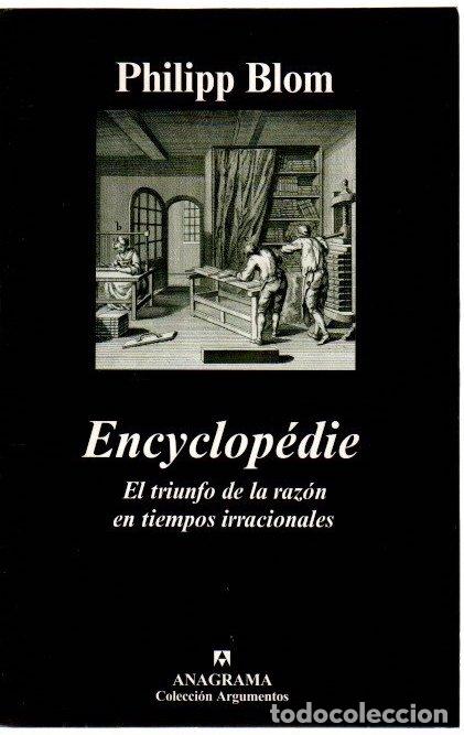 Libros: Encyclop&eacute;die. El triunfo de la raz&oacute;n en tiempos irracionales - Blom, Philipp