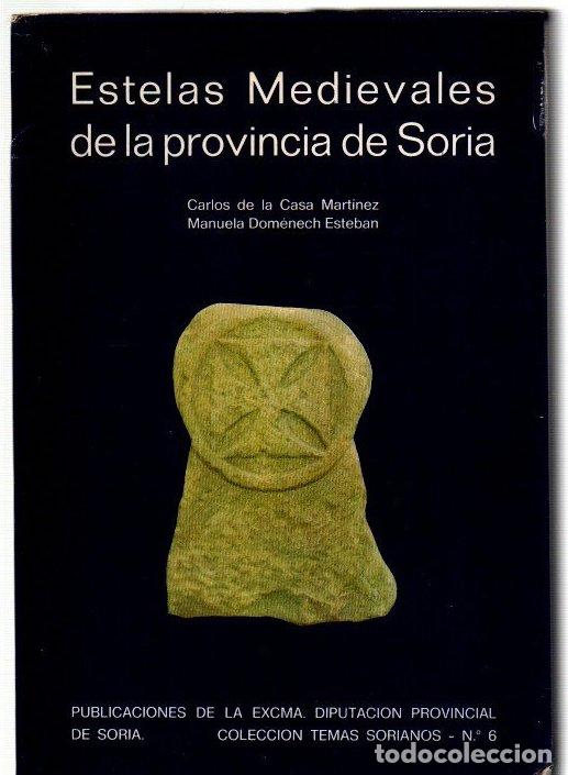 Libros: Estelas medievales de la provincia de Soria - Casa Mart&iacute;nez, Carlos de la/Dom&eacute;nech Esteban, Manuela