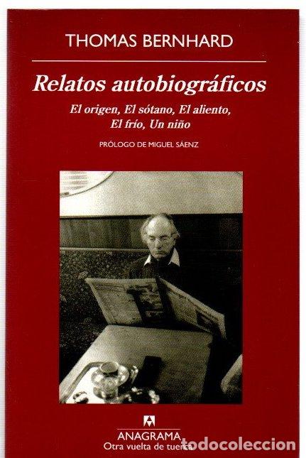 Libros: Relatos autobiogr&aacute;ficos. El origen, El s&oacute;tano, El aliento, El fr&iacute;o, Un ni&ntilde;o - Bernhard, Thomas