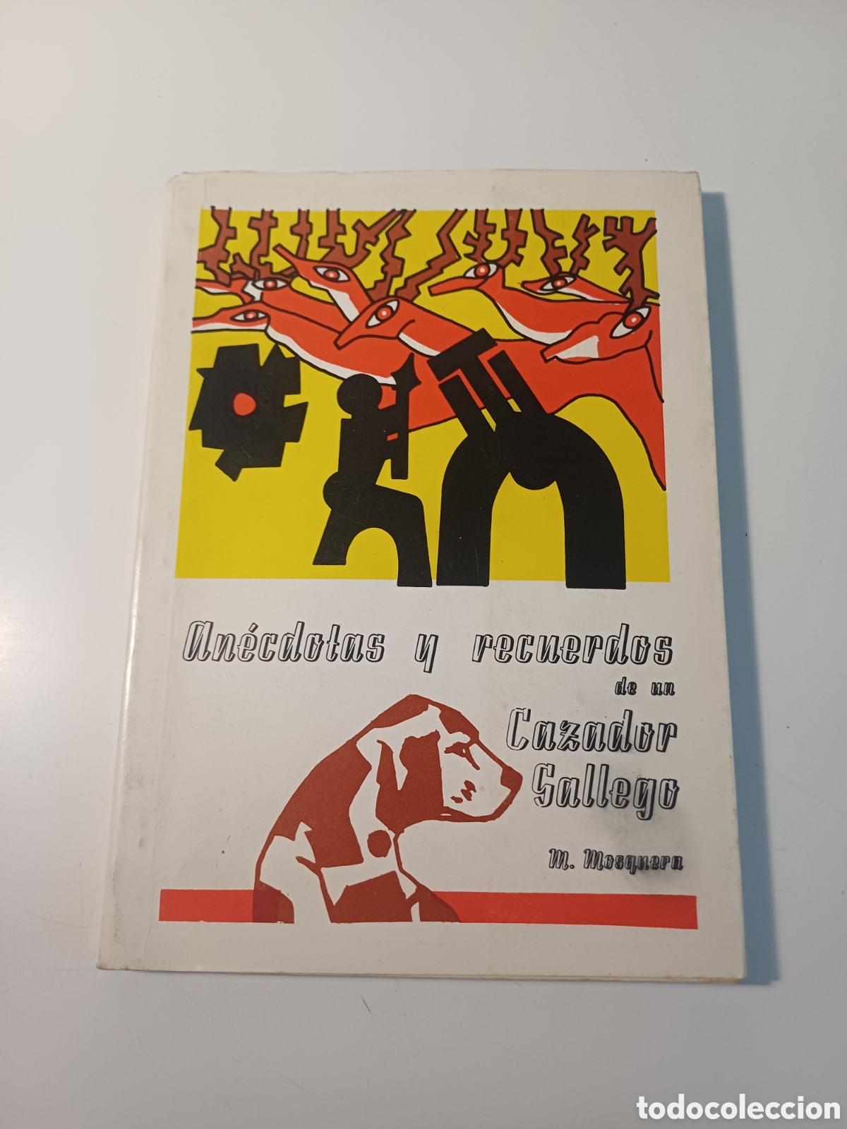 Libros: An&eacute;cdotas y recuerdos de un cazador gallego 1978 M. Mosquera Prieto Editorial Neira