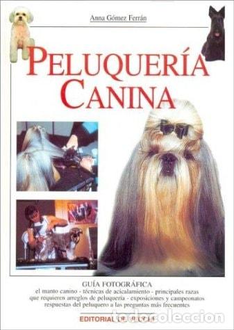 Libros: Peluquer&iacute;a canina - Anna G&oacute;mez Ferr&aacute;n