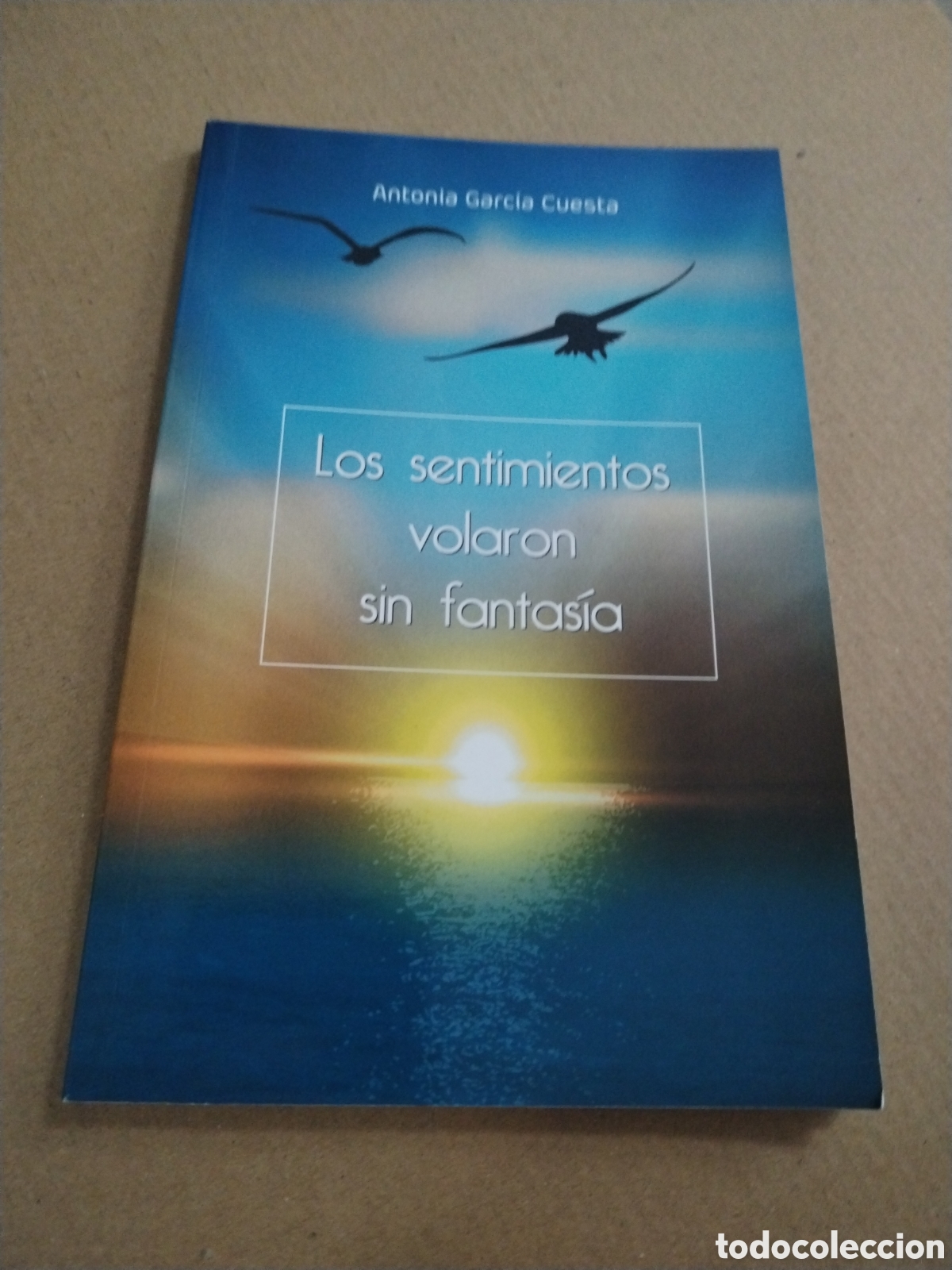 Libri di seconda mano: Los sentimientos volaron sin fantas&iacute;a. Antonio Garcia Cuesta.