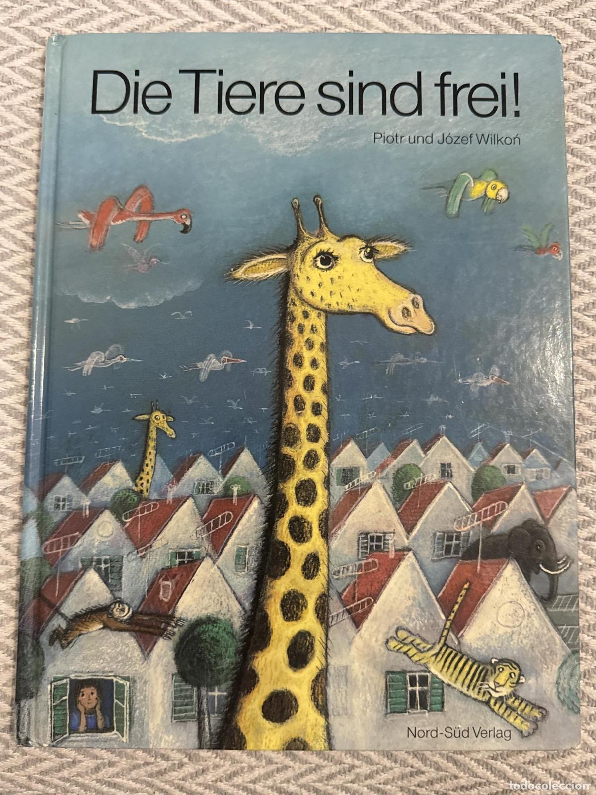 Libros: Die Tiere sind frei! - Wilkon, Piotr / Wilkon, J&oacute;zef