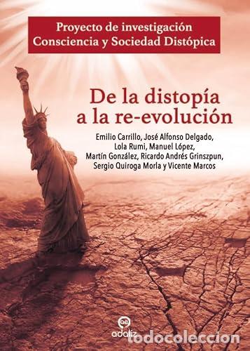 Libros: De la distop&iacute;a a la re-evoluci&oacute;n - Lola Rumi; Marcos L&oacute;pez, Vicente Marcos; Quiroga Morla, Sergio; G
