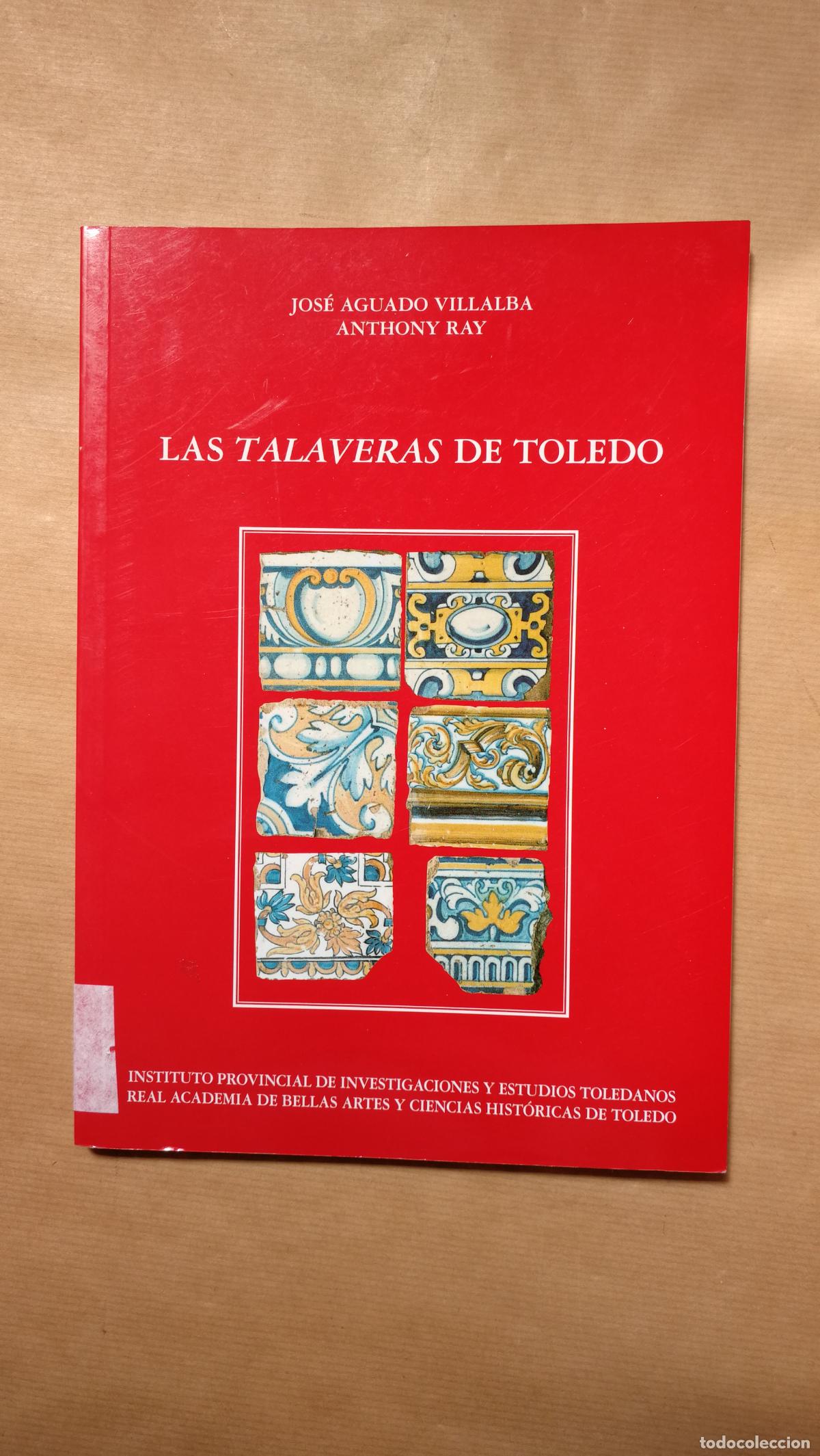 Libros: LAS TALAVERAS DE TOLEDO - &rdquo;AGUADO VILLALBA, J. / A. RAY&rdquo;