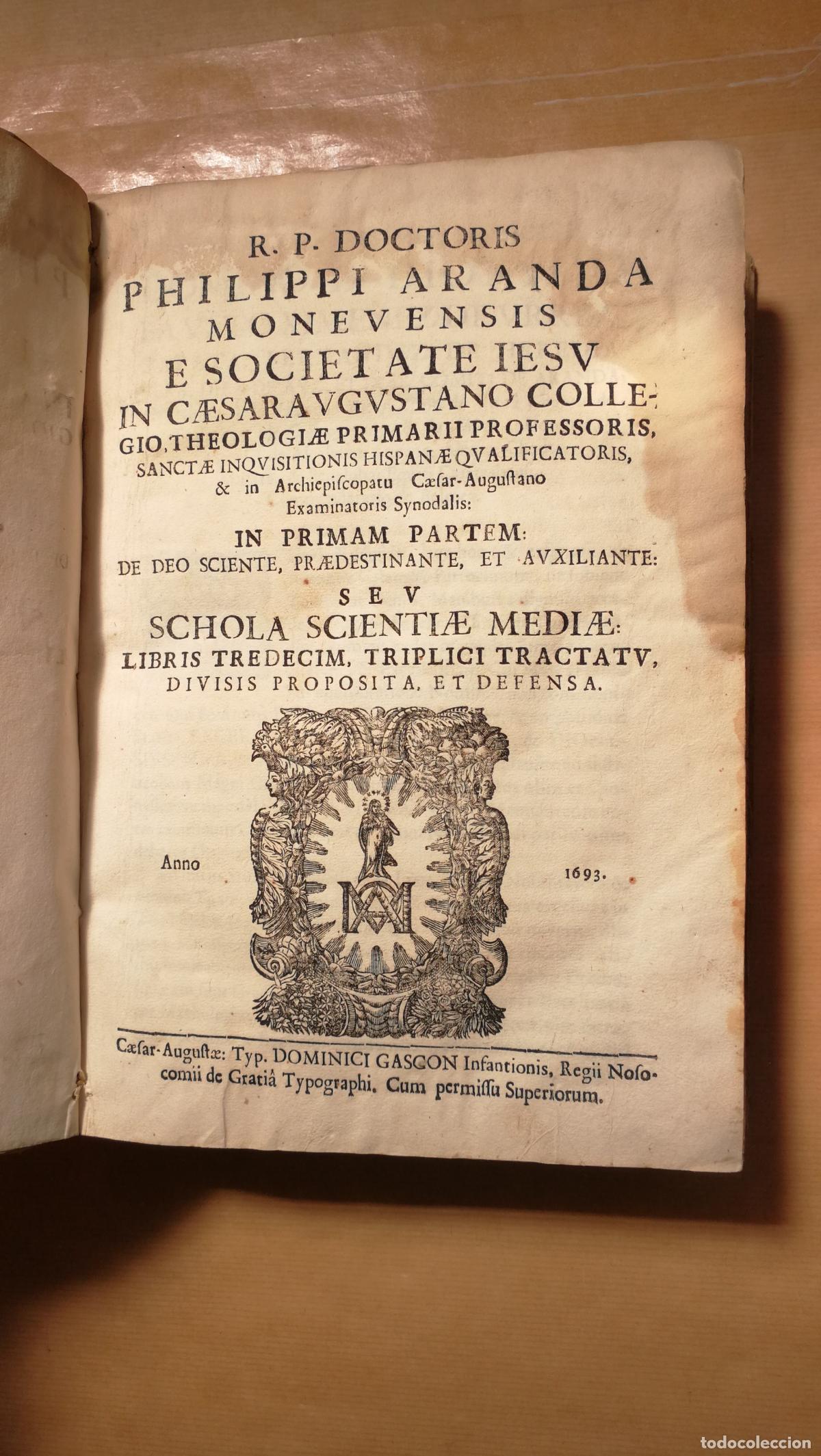 Libros: &rdquo;R. P. Doctoris Philippi Aranda ... Societate Iesu ... In primam partem De Deo sciente, praedestinan