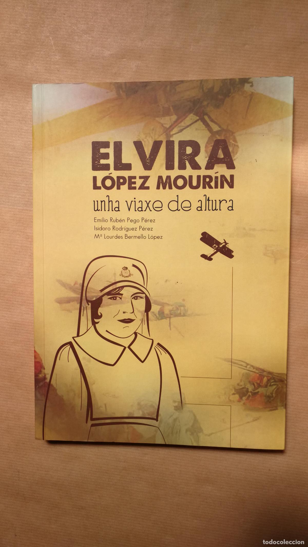 Libros: Elvira L&oacute;pez Mour&iacute;n: Unha viaxe de altura - &rdquo;Emilio Rub&eacute;n Pego P&eacute;rez, Isidoro Rodr&iacute;guez P&eacute;rez y Lour