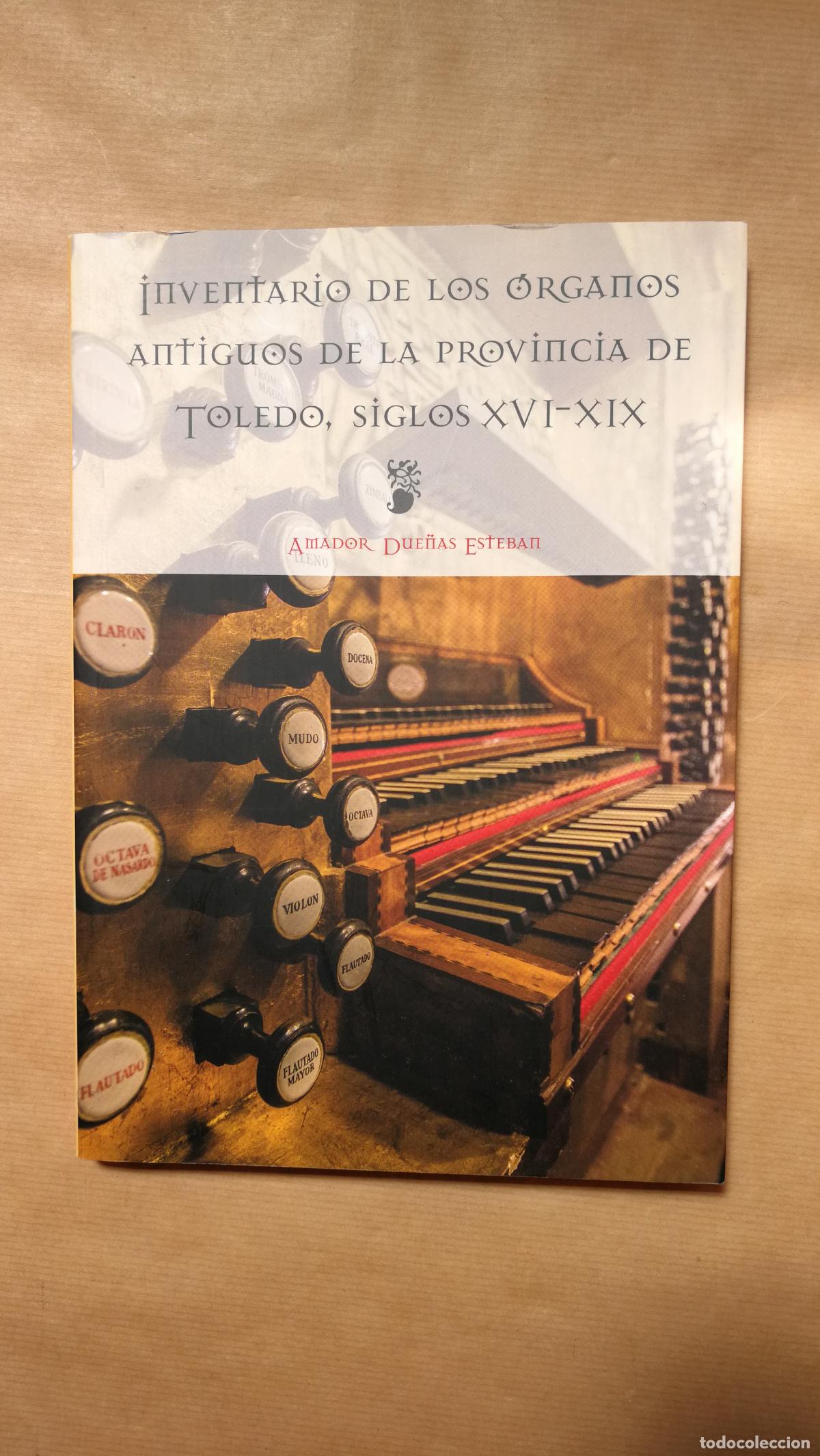 Libros: &rdquo;Inventario de los &oacute;rganos antiguos de la provincia de Toledo, siglos XVI-XIX&rdquo; - Amador Due&ntilde;as Esteb