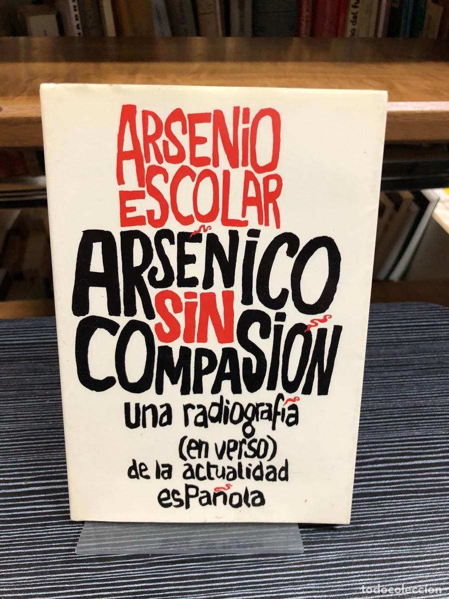 Libros: Ars&eacute;nico sin compasi&oacute;n: Una radiograf&iacute;a en verso... Arsenio Escolar