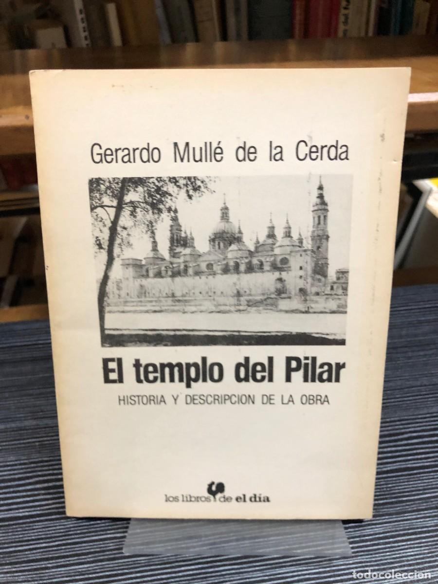 Libros: El templo del Pilar: Historia y descripci&oacute;n de la obra Gerardo Mull&eacute; de la Cerda