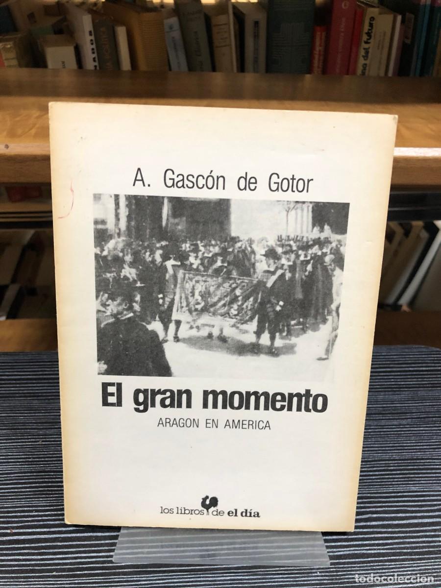 Libros: El gran momento: Arag&oacute;n en Am&eacute;rica Anselmo Gasc&oacute;n de Gotor