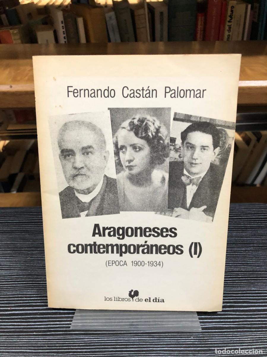 Libros: Aragoneses contempor&aacute;neos (I) (&Eacute;poca 1900-1934) Fernando Cast&aacute;n Palomar