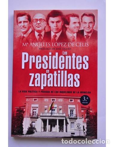Libros: Los presidentes en zapatillas. La vida pol&iacute;tica y privada de los inquilinos de la Moncloa - L&Oacute;PEZ DE