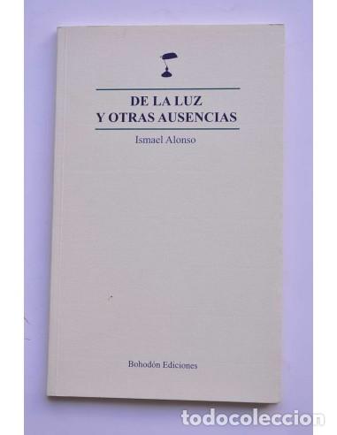 Livres: De la luz y otras ausencias - ALONSO, Ismael