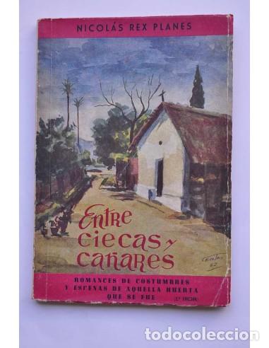 Livres: Entre ciecas y ca&ntilde;ares - Romance de costumbres y escenas de aquella huerta que se fueAutor: REX PLAN