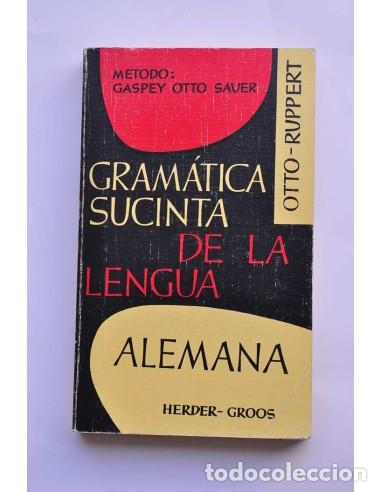 Libros: Gram&aacute;tica sucinta de la lengua alemana. M&eacute;todo Gaspey-Otto-Sauer - OTTO, E. - RUPPERT, E.