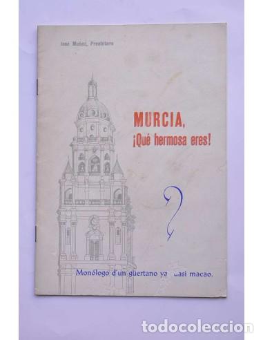 Libros: Murcia, &iexcl;Qu&eacute; hermosa eres!. Mon&oacute;logo d'un g&uuml;ertano ya cuasi macao - MU&Ntilde;OZ, Jos&eacute;