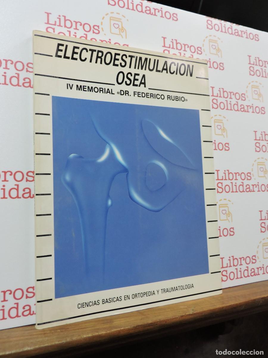 Libros: Electroestimulacion osea. IV Memorial Dr. Federico Rubio. Hospital Universitario San Carlos. 1990