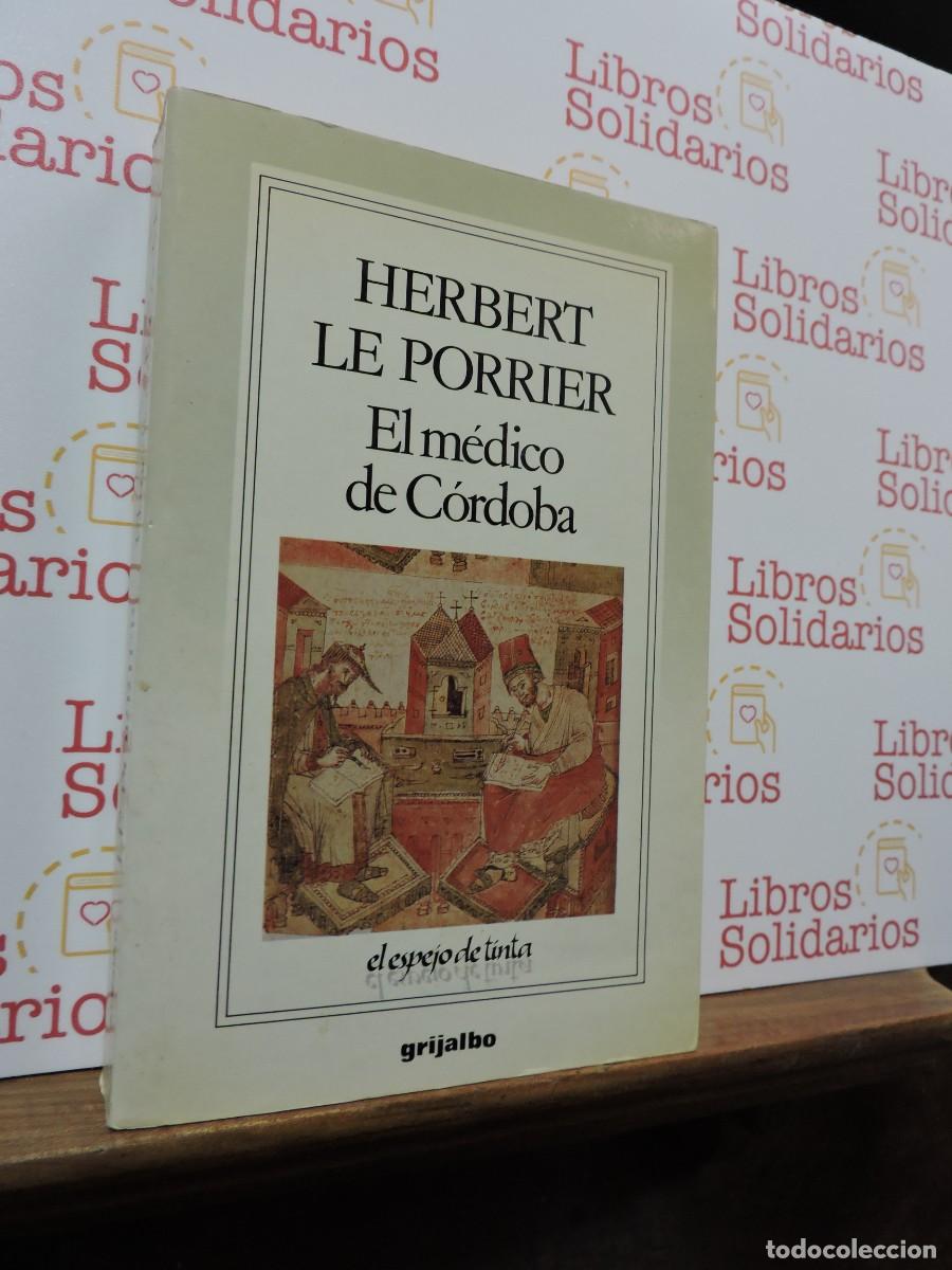 Libros: El m&eacute;dico de C&oacute;rdoba. LE PORRIER, Herbert. Ed. Grijalbo. Barcelona, 1988