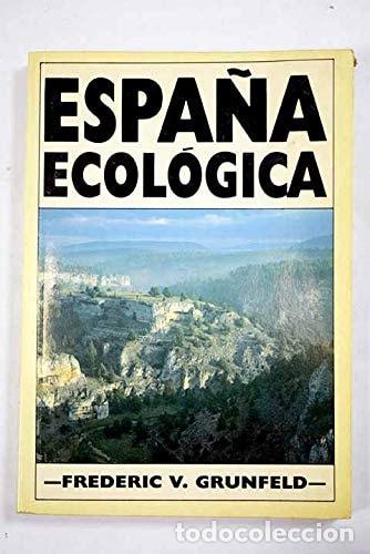 books: Espa&ntilde;a ecol&oacute;gica gu&iacute;a para el viajero y el naturalista - Fre - Frederic V. Grunfeld