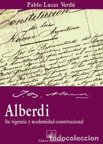 Livres: Alberdi - Su Vigencia y Modernidad Constituc (Spanish Editio - Pablo Lucas Verdu