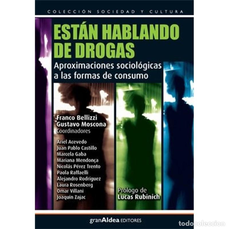 Livres: Est&aacute;n hablando de drogaas aproximaciones sociol&oacute;gicas a las - Franco Bellizzi, Gustavo Moscona