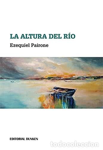 Livres: La altura del r&iacute;o - Pairone Ezequiel - Pairone Ezequiel