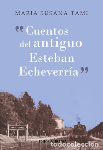Libri di seconda mano: &ldquo;Cuentos del antiguo Esteban Echeverr&iacute;a&rdquo; - Tami Maria Susana - Tami Maria Susana